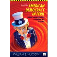 American Democracy in Peril: Eight Challenges to America's Future, 7th Edition by Hudson, William E., 9781452226750