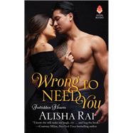 WRONG TO NEED YOU           MM by RAI ALISHA, 9780062566751