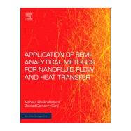Applications of Semi Analytical Methods for Nanofluid Flow and Heat Transfer by Sheikholeslami, Mohsen; Ganji, Davood Domairry, 9780128136751