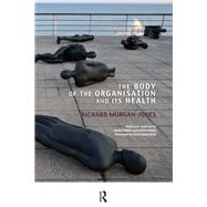 The Body of the Organisation and its Health by Morgan-Jones, Richard, 9780367106751