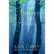 In the Country of the Young by Carey, Lisa, 9780380976751