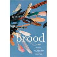 Brood A Novel by Polzin, Jackie, 9780385546751
