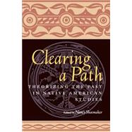 Clearing a Path: Theorizing the Past in Native American Studies by Shoemaker,Nancy, 9780415926751