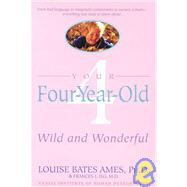 Your Four-Year-Old Wild and Wonderful by AMES, LOUISE BATES, 9780440506751