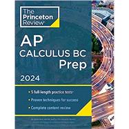 Princeton Review AP Calculus BC Prep, 10th Edition 5 Practice Tests + Complete Content Review + Strategies & Techniques by The Princeton Review; Khan, David, 9780593516751