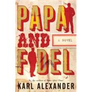 Papa and Fidel by Alexander, Karl, 9780765326751