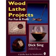 Wood Lathe Projects for Fun & Profit by Sing, Dick; Levie, Alison, 9780887406751