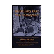 Whistling Past the Graveyard Stories of Bizarre Crime and Dark Fantasy by Sellers, Peter, 9780889626751