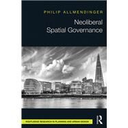 Neoliberal Spatial Governance by Allmendinger; Phil, 9781138936751