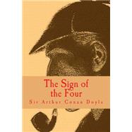 The Sign of the Four by Doyle, Arthur Conan, Sir; Sheley, S. M.; Summit Classic Press, 9781502566751