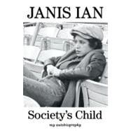 Society's Child My Autobiography by Ian, Janis, 9781585426751