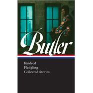 Octavia E. Butler: Kindred, Fledgling, Collected Stories (Loa #338) by Butler, Octavia; Canavan, Gerry; Shawl, Nisi, 9781598536751