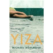 Yiza by Kohlmeier, Michael; Martin, Ruth, 9781910376751