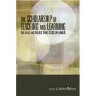 The Scholarship of Teaching and Learning in and Across the Disciplines by McKinney, Kathleen; Huber, Mary Taylor, 9780253006752