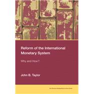 Reform of the International Monetary System Why and How? by Taylor, John B., 9780262536752