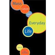 Mass Culture and Everyday Life by Gibian,Peter;Gibian,Peter, 9780415916752