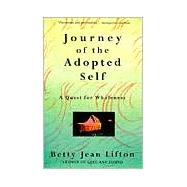 Journey Of The Adopted Self A Quest For Wholeness by Lifton, Betty Jean, 9780465036752
