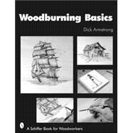 Woodburning Basics by Armstrong, Dick, 9780764326752