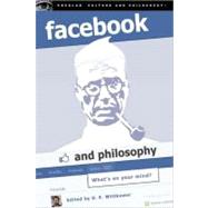 Facebook and Philosophy What's on Your Mind? by Wittkower, D. E., 9780812696752