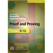 Developing Essential Understanding of Proof and Proving for Teaching Mathematics in Grades 912 by Ellis, Amy; Bieda, Kristin; Knuth, Eric, 9780873536752