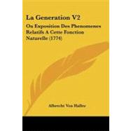 Generation V2 : Ou Exposition des Phenomenes Relatifs A Cette Fonction Naturelle (1774) by Von Haller, Albrecht, 9781104266752