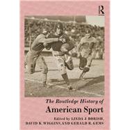 The Routledge History of American Sport by Borish; Linda J, 9781138786752