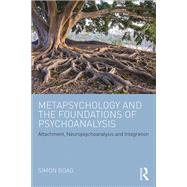 Metapsychology and the Foundations of Psychoanalysis: Attachment, neuropsychoanalysis and integration by Boag; Simon, 9781138926752