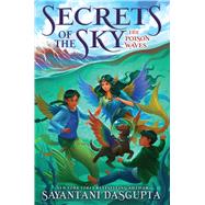 The Poison Waves (Secrets of the Sky #2) by DasGupta, Sayantani, 9781338766752