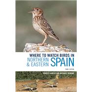 Where to Watch Birds in Northern & Eastern Spain by Garcia, Ernest; Rebane, Michael, 9781472936752