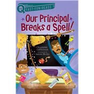 Our Principal Breaks a Spell! by Calmenson, Stephanie; Blecha, Aaron, 9781481466752