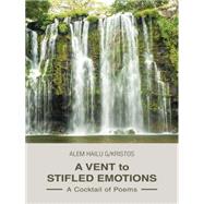 A Vent to Stifled Emotions by Alem Hailu, G., 9781490756752