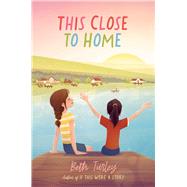 This Close to Home by Turley, Beth, 9781534476752