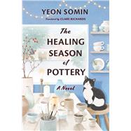The Healing Season of Pottery by Somin, Yeon; Richards, Clare, 9781643756752
