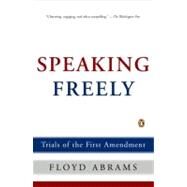 Speaking Freely : Trials of the First Amendment by Abrams, Floyd (Author), 9780143036753