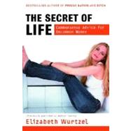 The Secret of Life Commonsense Advice for the Uncommon Woman by WURTZEL, ELIZABETH, 9780345476753