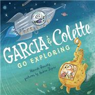 Garcia & Colette Go Exploring by Barnaby, Hannah; Joyner, Andrew, 9780399176753