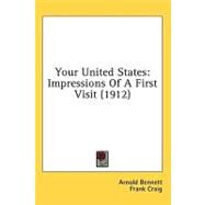 Your United States : Impressions of A First Visit (1912) by Bennett, Arnold; Craig, Frank, 9780548666753
