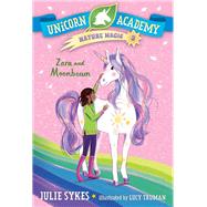 Unicorn Academy Nature Magic #3: Zara and Moonbeam by Sykes, Julie; Truman, Lucy, 9780593426753