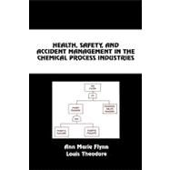 Health, Safety, and Accident Management in the Chemical Process Industries, Second Edition,: A Complete Compressed Domain Approach by Flynn; Ann Marie, 9780824706753