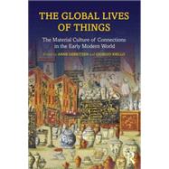 The Global Lives of Things: The Material Culture of Connections in the Early Modern World by Gerritsen; Anne, 9781138776753