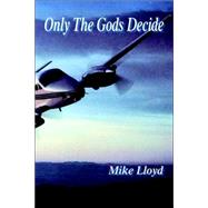 Only the Gods Decide by LLOYD MIKE, 9781412076753
