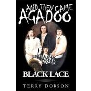 And Then Came Agadoo: Black Lace by Dobson, Terry, 9781438986753