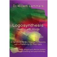 Logosynthesis - Healing With Words by Lammers, Willem; Gallo, Fred, Dr., 9781505826753
