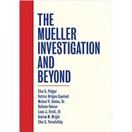 The Mueller Investigation and Beyond by Podgor, Ellen S.; Copeland, Katrice Bridges; Dimino, Sr., Michael R.; Robson, Ruthann; Virelli, Louis J., III; Wright, Andrew M.; Yaroshefsky, Ellen C., 9781531016753