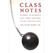 Class Notes by Reed, Adolph L., Jr., 9781565846753
