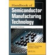 Handbook of Semiconductor Manufacturing Technology, Second Edition by Nishi; Yoshio, 9781574446753