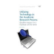 Utilizing Technology in the Academic Research Process by Dumay, John, 9781843346753