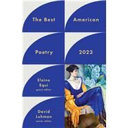 The Best American Poetry 2023 by Lehman, David; Equi, Elaine, 9781982186753