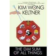 The Dim Sum of All Things by Keltner, Kim Wong, 9780061856754