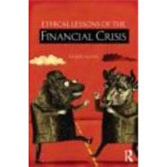 Ethical Lessons of the Financial Crisis by Flynn; Eileen P., 9780415516754